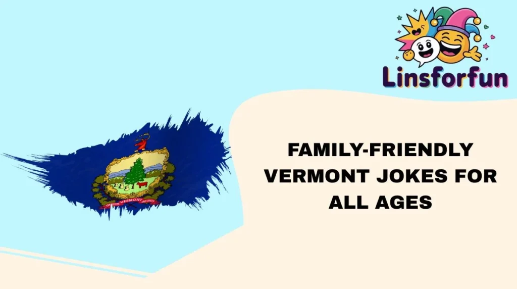 Family-Friendly Vermont Jokes for All Ages
