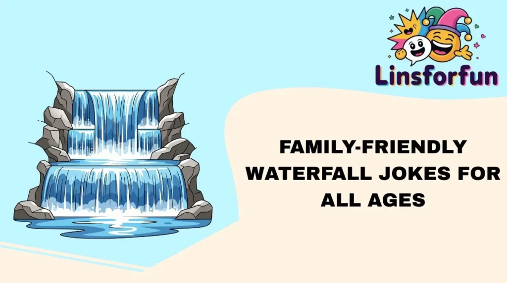 Family-Friendly Waterfall Jokes for All Ages