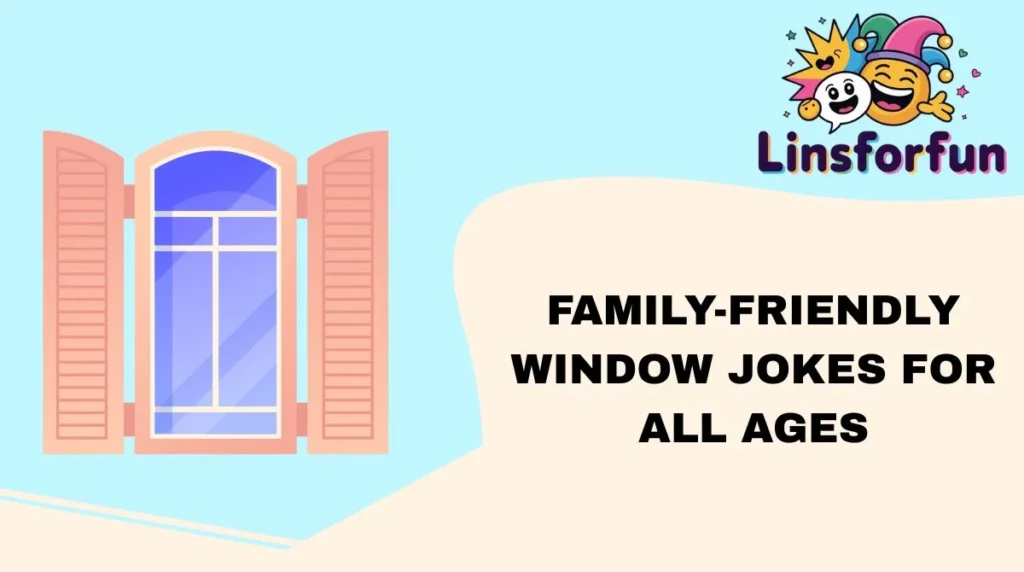 Family-Friendly Window Jokes for All Ages