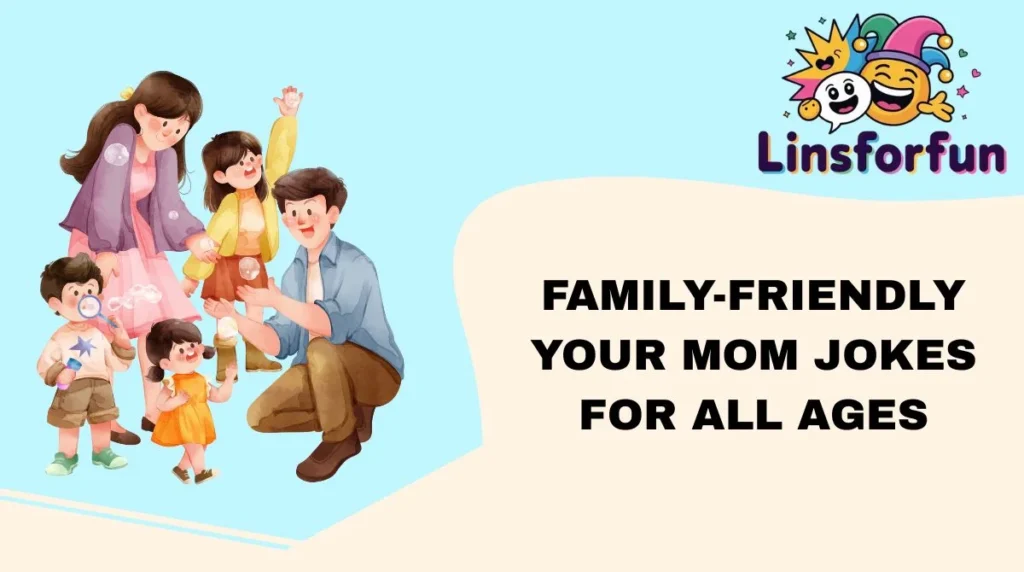 Family-Friendly your mom jokes for All Ages
