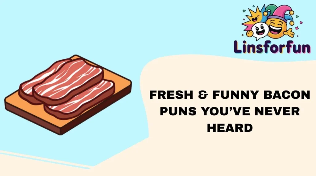 Fresh & Funny Bacon Puns You’ve Never Heard