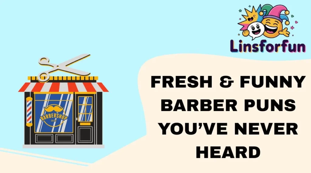 Fresh & Funny Barber Puns You’ve Never Heard