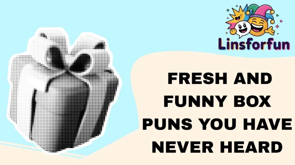 Fresh and Funny Box Puns You Have Never Heard