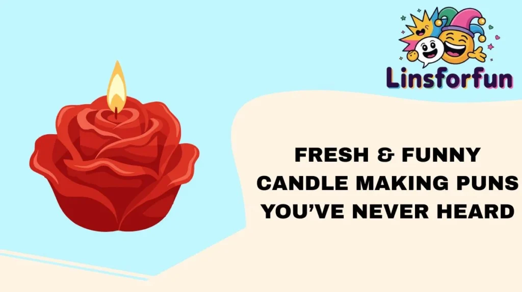 Fresh & Funny Candle Making Puns You’ve Never Heard
