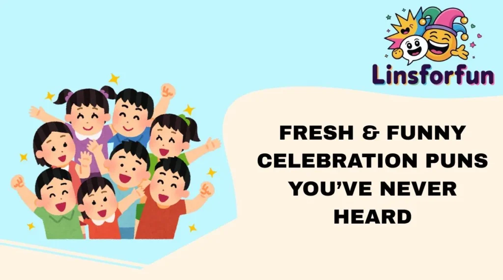 Fresh & Funny Celebration Puns Youâve Never Heard