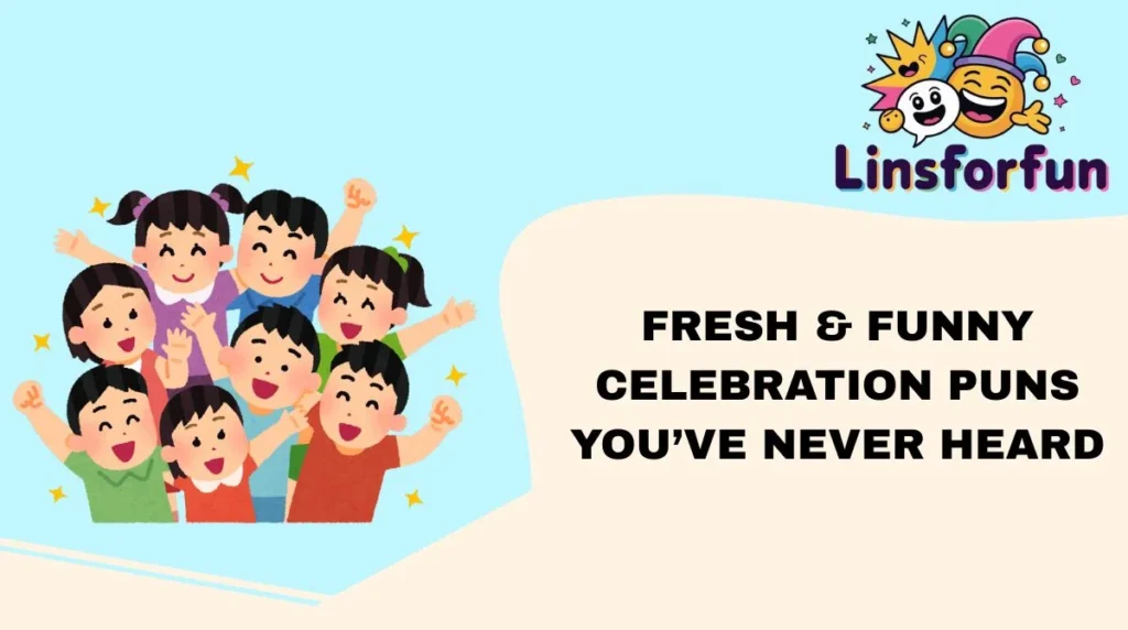 Fresh & Funny Celebration Puns You’ve Never Heard