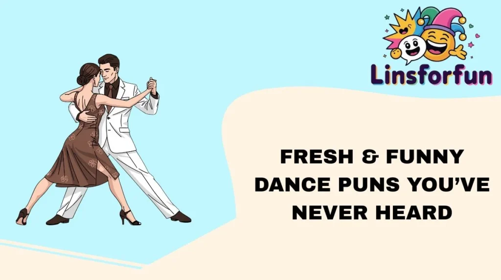 Fresh & Funny Dance Puns You’ve Never Heard