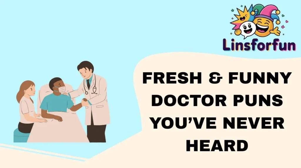 Fresh & Funny Doctor Puns You’ve Never Heard