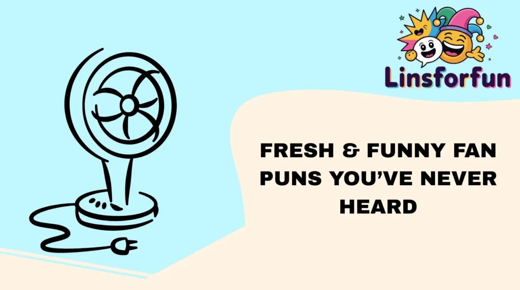 Fresh & Funny Fan Puns You’ve Never Heard