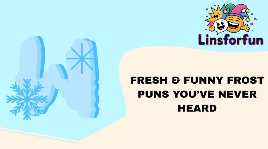 Fresh & Funny Frost Puns You’ve Never Heard