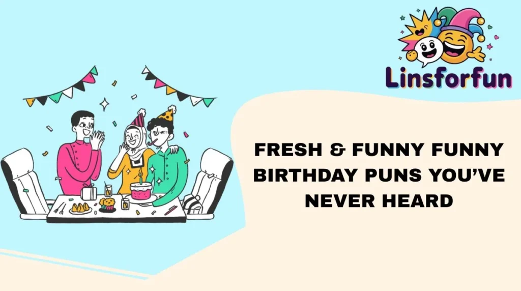 Fresh & Funny funny birthday puns Youâve Never Heard