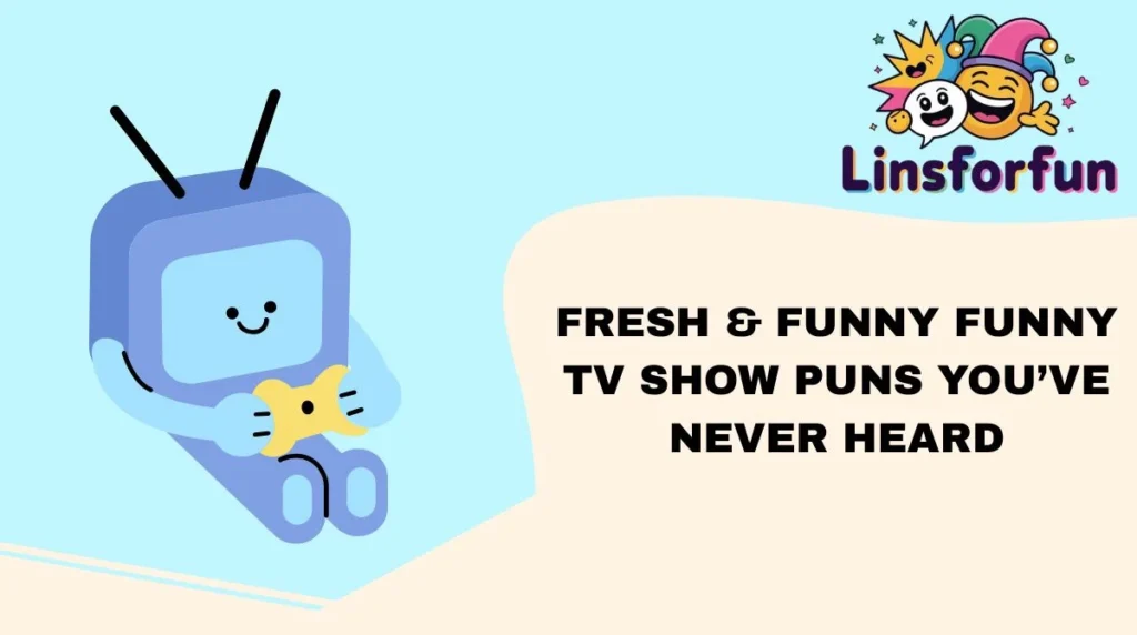 Fresh & Funny funny TV show puns You’ve Never Heard