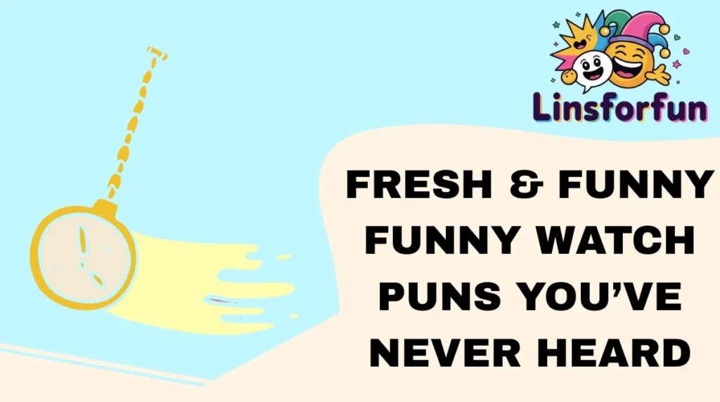 Fresh & Funny Funny Watch Puns You’ve Never Heard