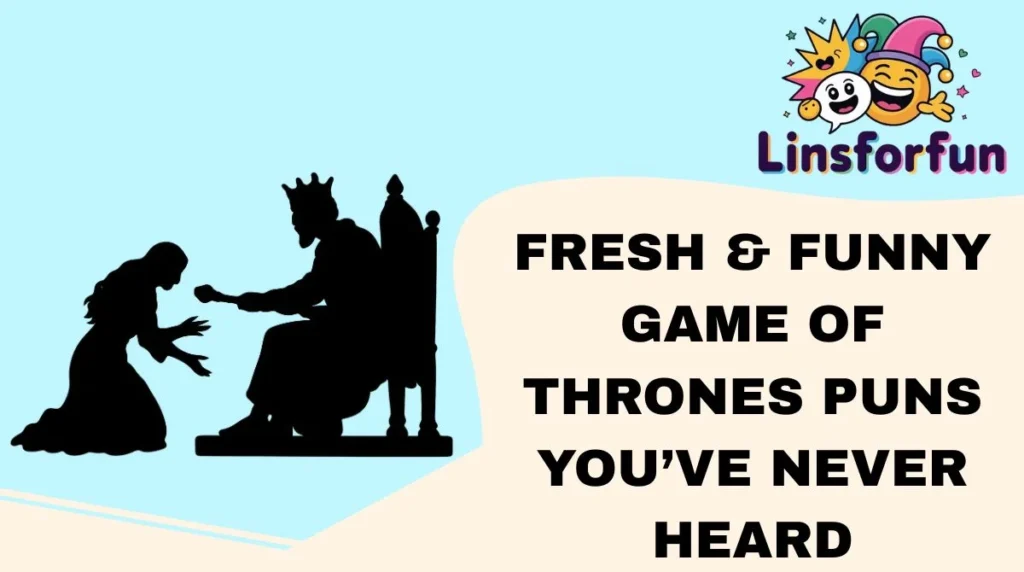 Fresh & Funny Game of Thrones Puns You’ve Never Heard