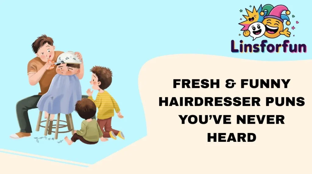Fresh & Funny Hairdresser Puns You’ve Never Heard