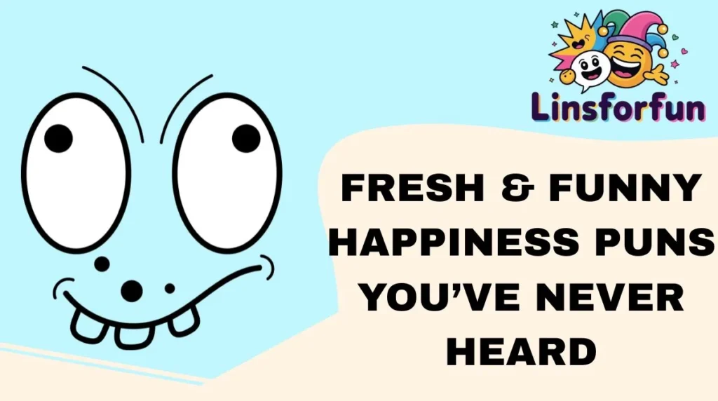 Fresh & Funny Happiness Puns You’ve Never Heard
