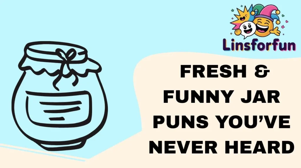 Fresh & Funny Jar Puns You’ve Never Heard
