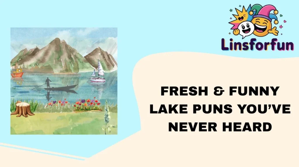 Fresh & Funny Lake Puns You’ve Never Heard