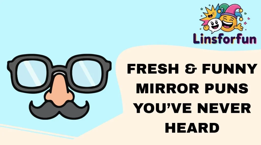 Fresh & Funny Mirror Puns You’ve Never Heard