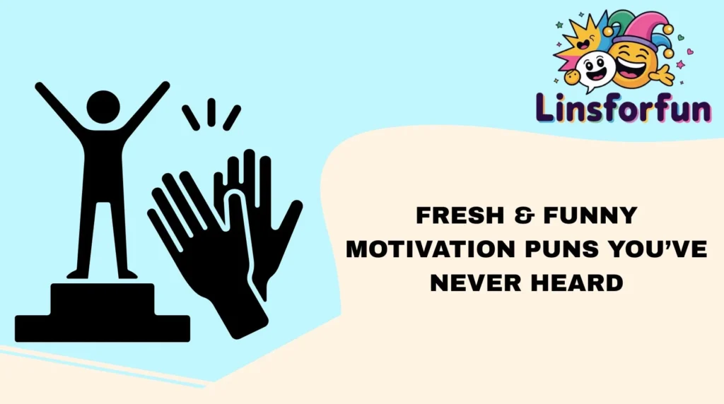 Fresh & Funny Motivation Puns You’ve Never Heard