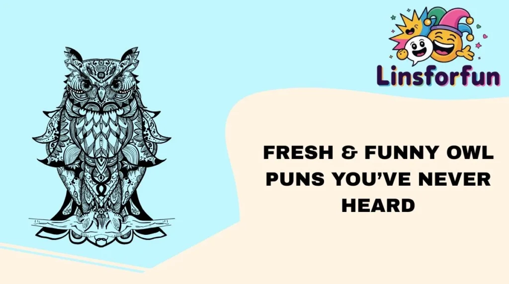 Fresh & Funny Owl Puns You’ve Never Heard