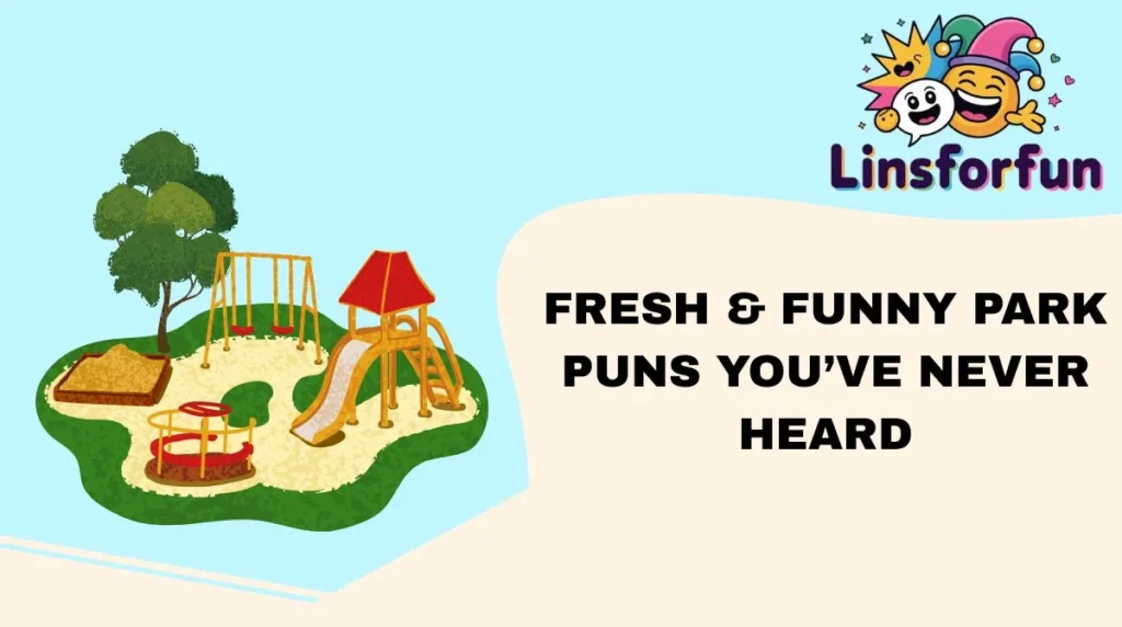 Fresh & Funny Park Puns You’ve Never Heard