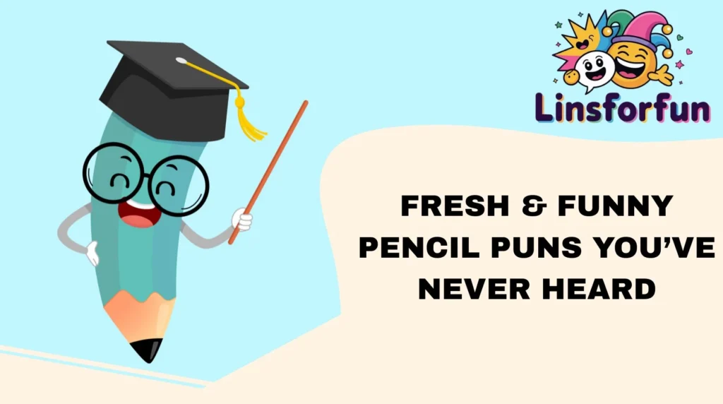 Fresh & Funny Pencil Puns You’ve Never Heard