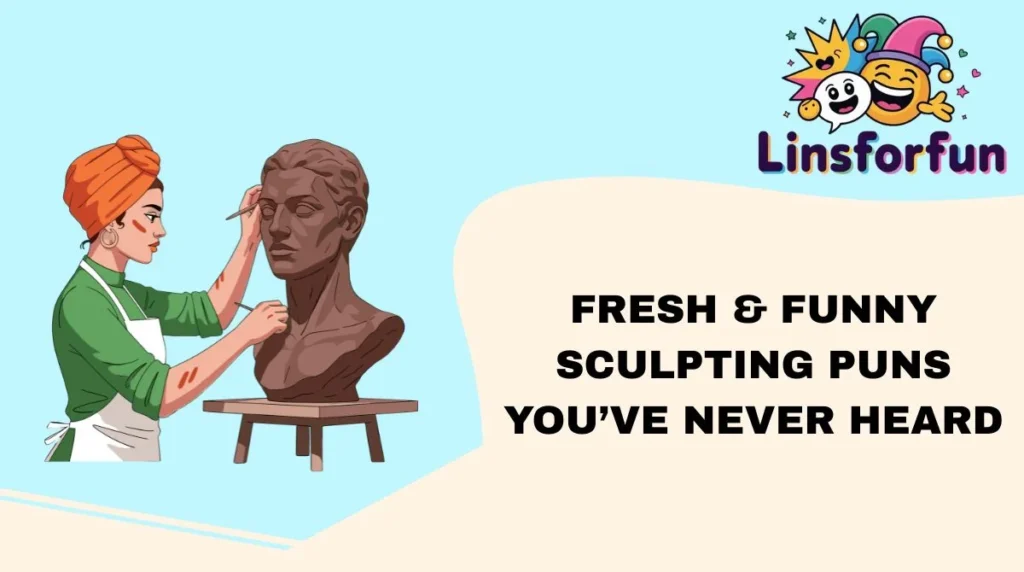 Fresh & Funny Sculpting Puns You’ve Never Heard