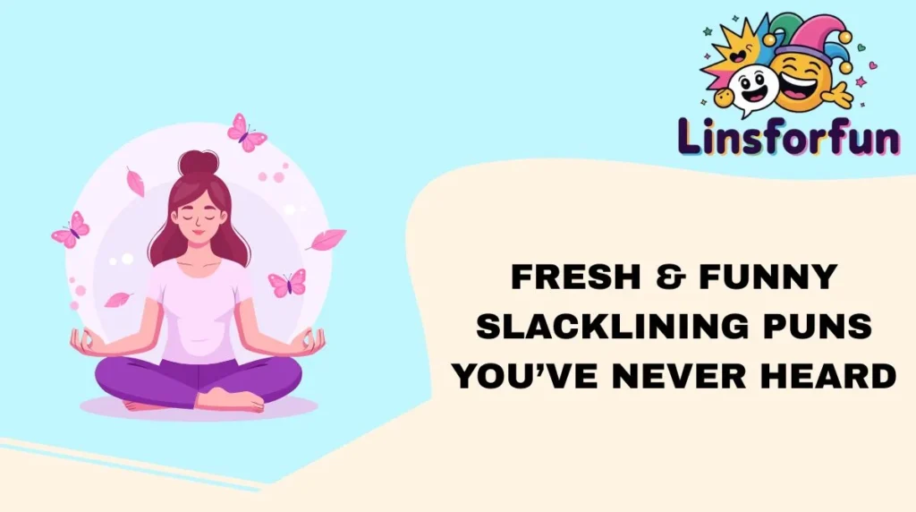 Fresh & Funny Slacklining Puns You’ve Never Heard