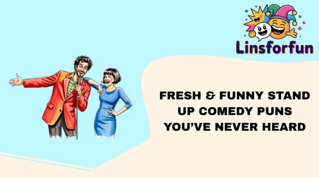 Fresh & Funny Stand Up Comedy Puns You’ve Never Heard