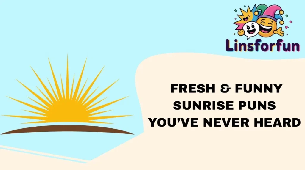 Fresh & Funny Sunrise Puns You’ve Never Heard