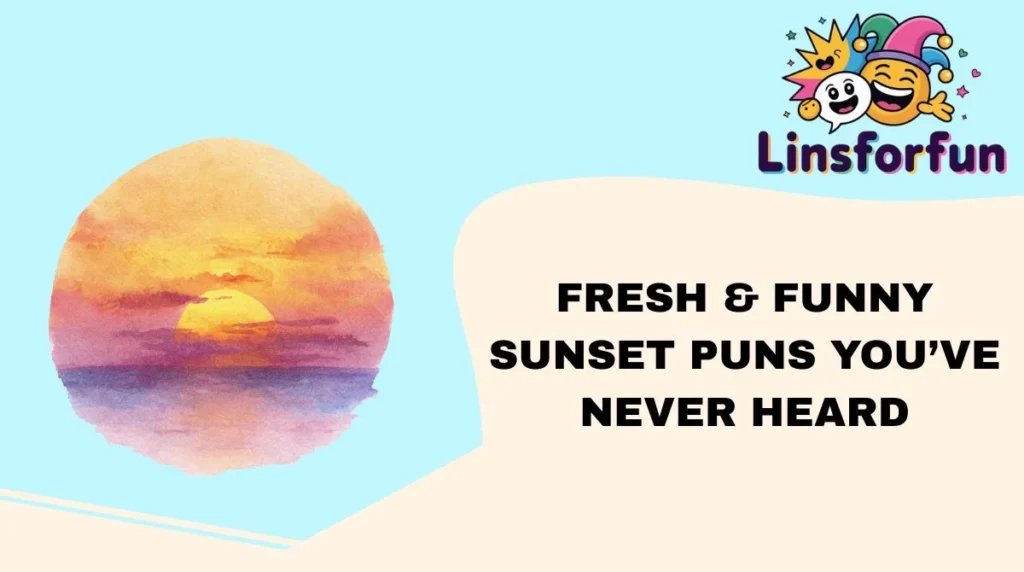 Fresh & Funny Sunset Puns You’ve Never Heard