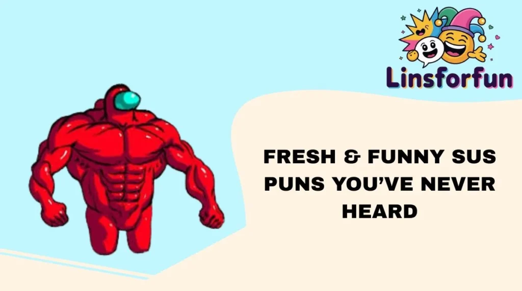 Fresh & Funny Sus Puns Youâve Never Heard