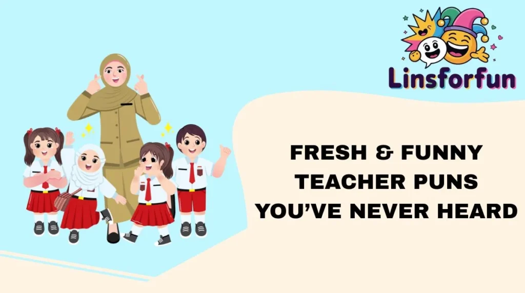 Fresh & Funny Teacher Puns You’ve Never Heard