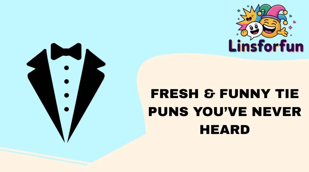 Fresh & Funny Tie Puns You’ve Never Heard