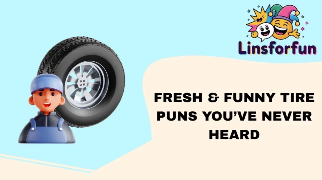 Fresh & Funny Tire Puns You’ve Never Heard