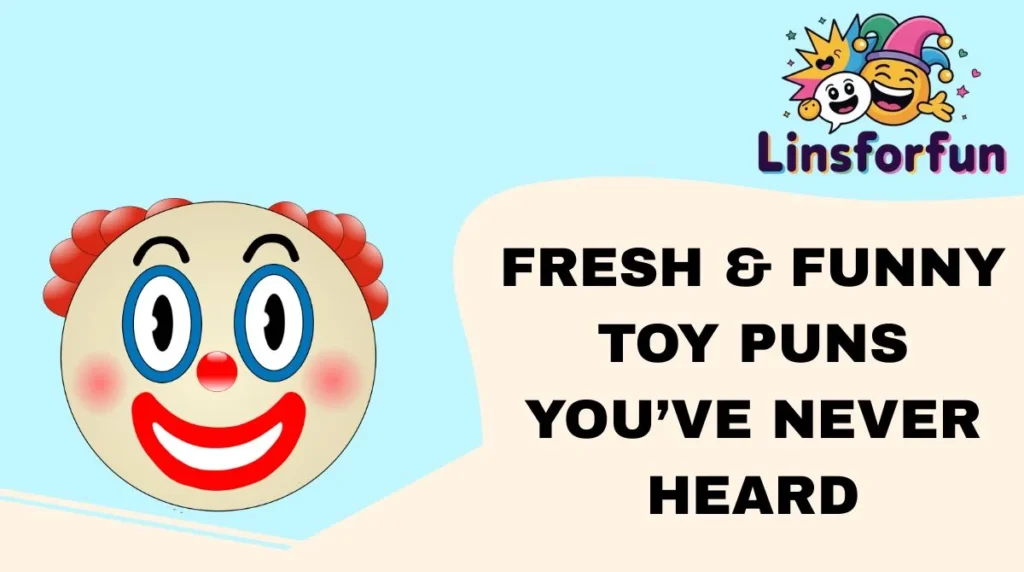 Fresh & Funny Toy Puns You’ve Never Heard