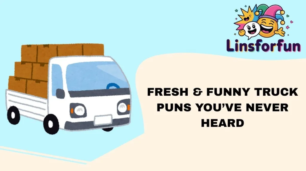Fresh & Funny truck Puns You’ve Never Heard