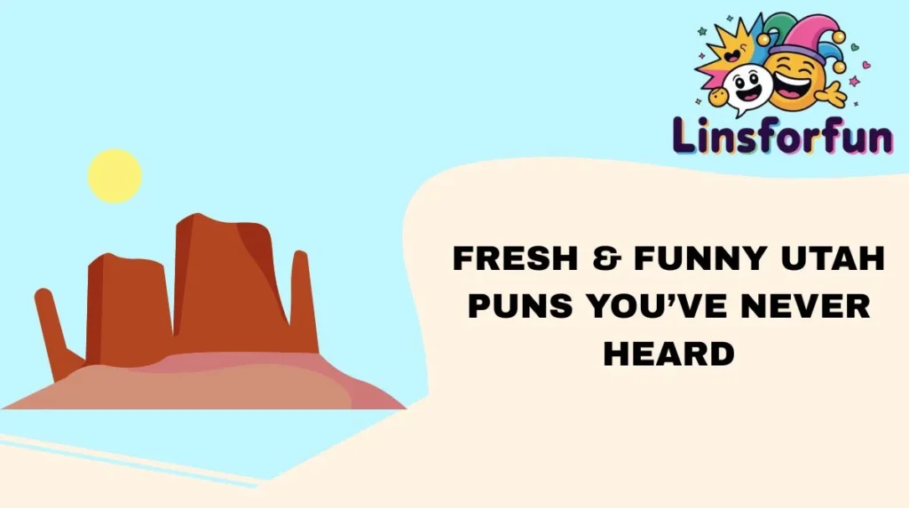 Fresh & Funny Utah Puns You’ve Never Heard