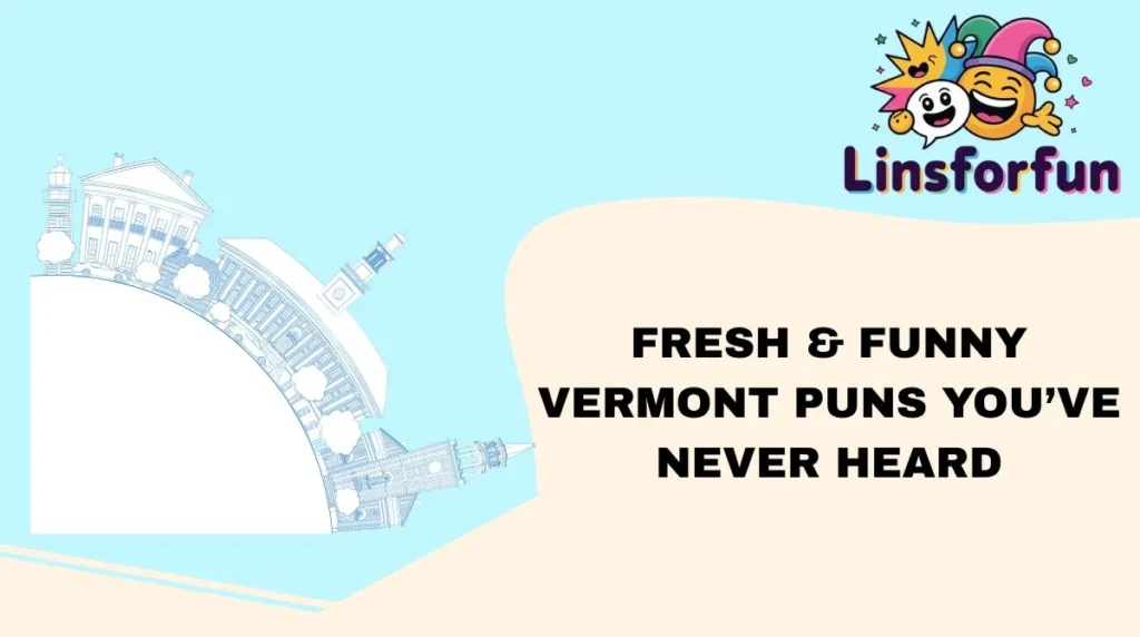 Fresh & Funny Vermont Puns You’ve Never Heard