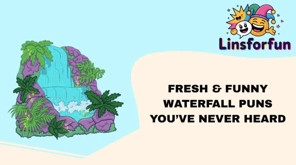 Fresh & Funny Waterfall Puns You’ve Never Heard
