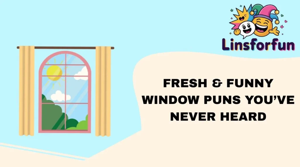 Fresh & Funny Window Puns Youâve Never Heard
