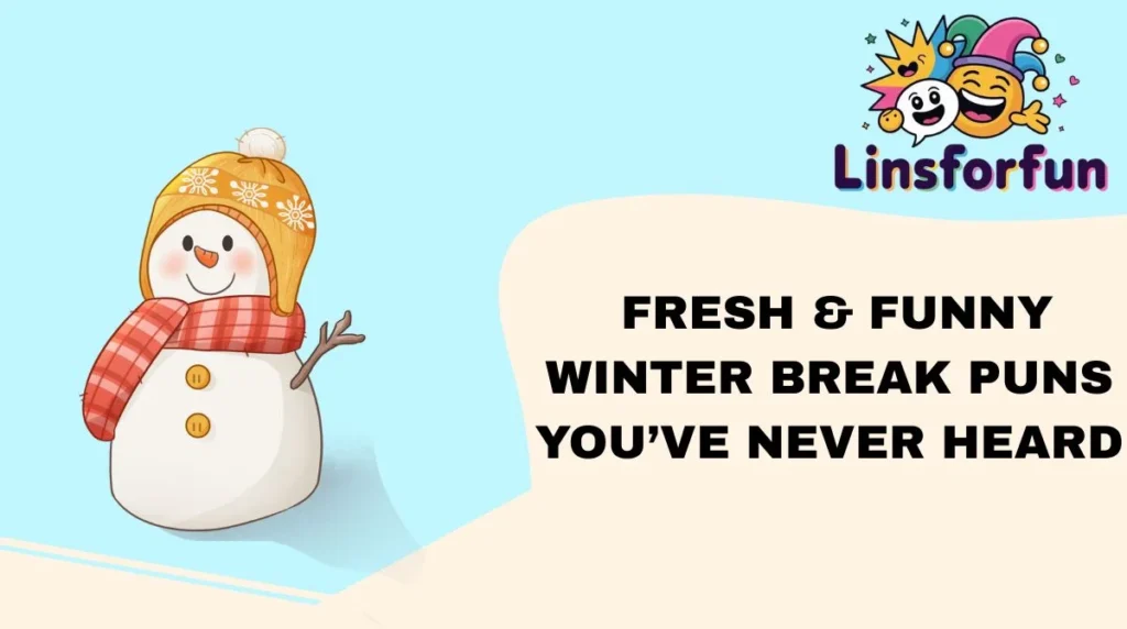 Fresh & Funny Winter Break Puns You’ve Never Heard