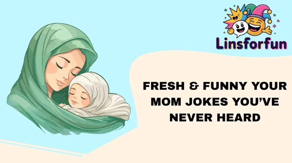 Fresh & Funny your mom jokes You’ve Never Heard