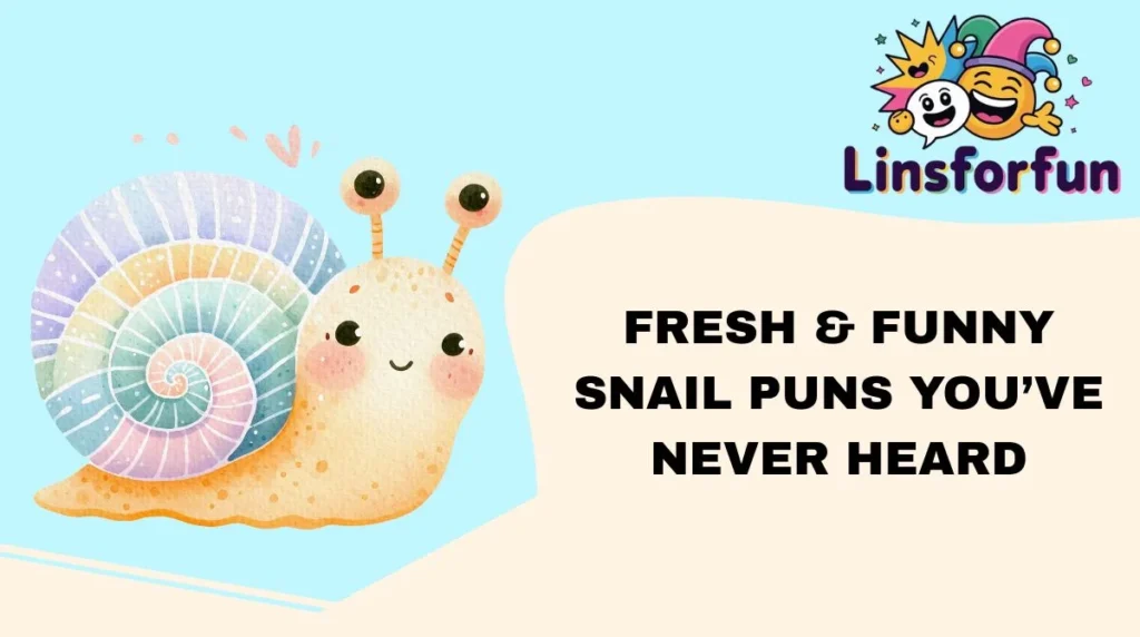 Fresh & Funny Snail Puns You’ve Never Heard