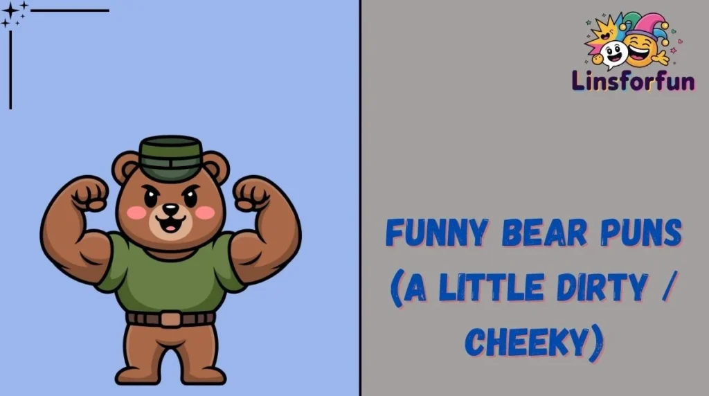 Funny Bear Puns (A Little Dirty / Cheeky)