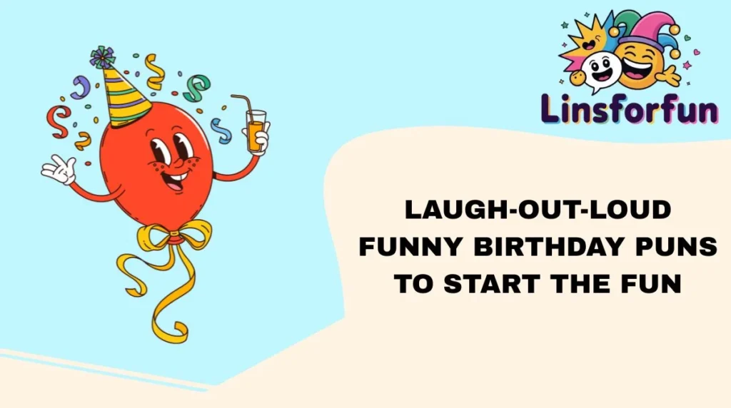 Laugh-Out-Loud funny birthday puns to Start the Fun