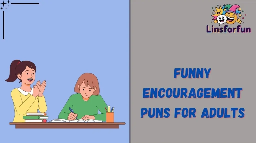 Funny Encouragement Puns for Adults