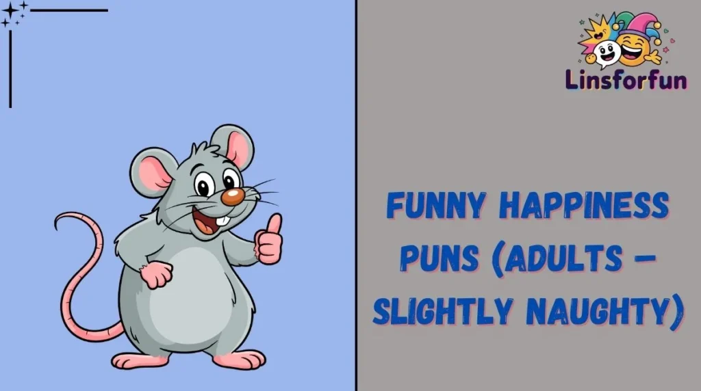 Funny Happiness Puns (Adults ā Slightly Naughty)