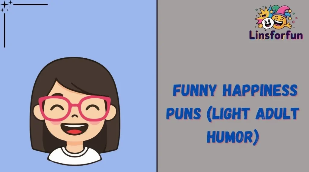 Funny Happiness Puns (Light Adult Humor)